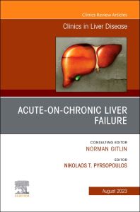 Acute-on-Chronic Liver Failure, An Issue of Clinics in Liver Disease