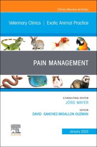 Pain Management, An Issue of Veterinary Clinics of North America: Exotic Animal Practice