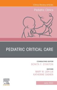 Pediatric Critical Care, An Issue of Pediatric Clinics of North America, E-Book