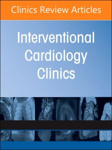 Complex Coronary Interventions, An Issue of Interventional Cardiology Clinics