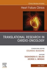 Translational Research in Cardio-Oncology, An Issue of Heart Failure Clinics