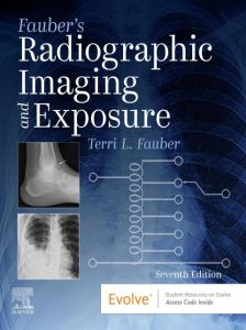 Fauber's Radiographic Imaging and Exposure - E-Book