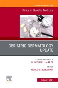 Geriatric Dermatology Update, An Issue of Clinics in Geriatric Medicine, E-Book