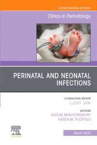 Perinatal and Neonatal Infections, An Issue of Clinics in Perinatology