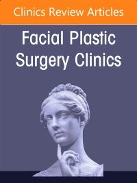 Partial to Total Nasal Reconstruction, An Issue of Facial Plastic Surgery Clinics of North America