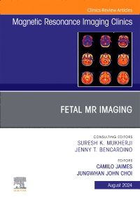 Fetal MRI, An Issue of Magnetic Resonance Imaging Clinics of North America, E-Book