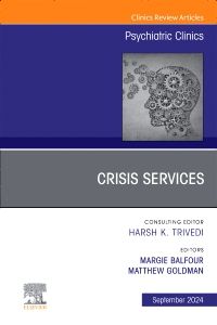 Crisis Services, An Issue of Psychiatric Clinics of North America, E-Book