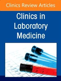 Diagnostics Stewardship in Molecular Microbiology: From at Home testing to NGS, An Issue of the Clinics in Laboratory Medicine, E-Book