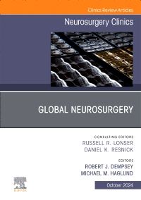 Global Neurosurgery, An Issue of Neurosurgery Clinics of North America, E-Book