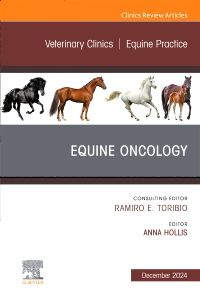 Equine Oncology, An Issue of Veterinary Clinics of North America: Equine Practice, E-Book