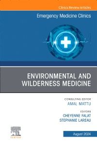 Environmental and Wilderness Medicine, An Issue of Emergency Medicine Clinics of North America, E-Book