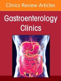 Advances in Intestinal Transplantation, Part I, An Issue of Gastroenterology Clinics of North America