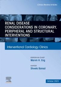 Renal Disease and coronary, peripheral and structural interventions, An Issue of Interventional Cardiology Clinics, E-Book