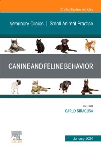 Canine and Feline Behavior, An Issue of Veterinary Clinics of North America: Small Animal Practice, E-Book