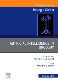 Artificial Intelligence in Urology, An Issue of Urologic Clinics, E-Book