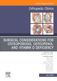 Surgical Considerations for Osteoporosis, Osteopenia, and Vitamin D Deficiency, An Issue of Orthopedic Clinics, E-Book