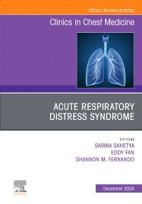 Acute Respiratory Distress Syndrome, An Issue of Clinics in Chest Medicine