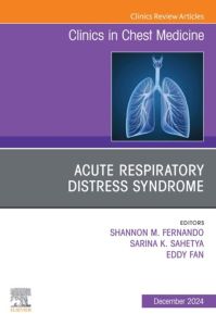 Acute Respiratory Distress Syndrome, An Issue of Clinics in Chest Medicine, E-Book