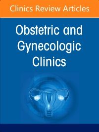 Diversity, Equity, and Inclusion in Obstetrics and Gynecology, An Issue of Obstetrics and Gynecology Clinics, E-Book