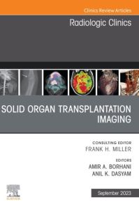 Solid organ transplantation imaging, An Issue of Radiologic Clinics of North America, E-Book