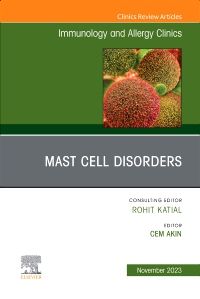 Mast Cell Disorders, An Issue of Immunology and Allergy Clinics of North America, E-Book