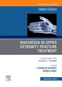 Innovation in Upper Extremity Fracture Treatment, An Issue of Hand Clinics, E-Book