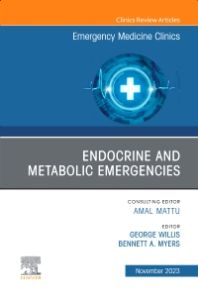 Endocrine and Metabolic Emergencies , An Issue of Emergency Medicine Clinics of North America, E-Book