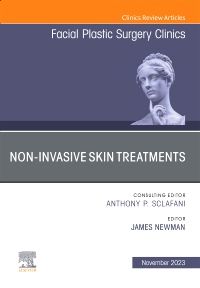 Non-Invasive Skin Treatments, An Issue of Facial Plastic Surgery Clinics of North America, E-Book