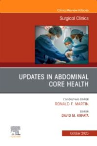 Updates in Abdominal Core Health, An Issue of Surgical Clinics, E-Book