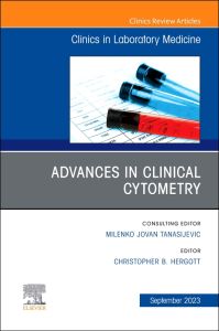 Advances in Clinical Cytometry, An Issue of the Clinics in Laboratory Medicine