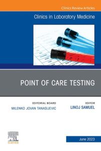 Point of Care Testing, An Issue of the Clinics in Laboratory Medicine, E-Book