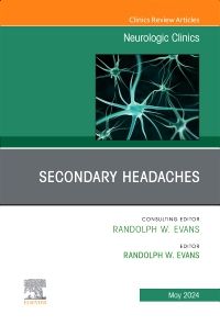 Secondary Headaches, An Issue of Neurologic Clinics, E-Book