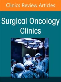 Hepatocellular Carcinoma, An Issue of Surgical Oncology Clinics of North America, E-Book