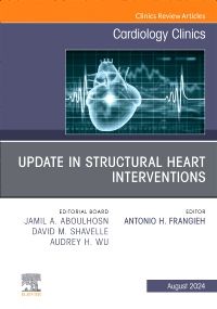 Update in Structural Heart Interventions, An Issue of Cardiology Clinics, E-Book