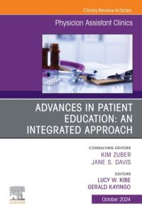 Advances in Patient Education: An Integrated Approach, An Issue of Physician Assistant Clinics, E-Book