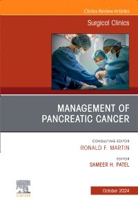 Management of Pancreatic Cancer, An Issue of Surgical Clinics