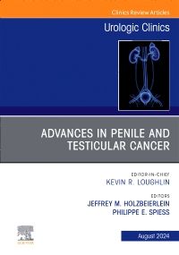 Advances in Penile and Testicular Cancer, An Issue of Urologic Clinics, E-Book