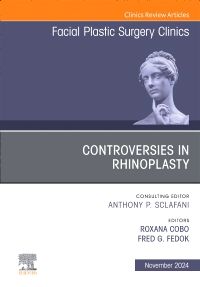 Controversies in Rhinoplasty, An Issue of Facial Plastic Surgery Clinics of North America