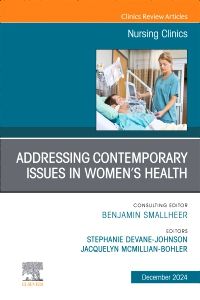 Addressing Contemporary Issues in Women’s Health, An Issue of Nursing Clinics