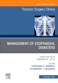 Management of Esophageal  Disasters, An Issue of Thoracic Surgery Clinics