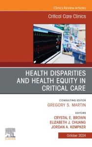 Disparities and Equity in Critical Care Medicine, An Issue of Critical Care Clinics