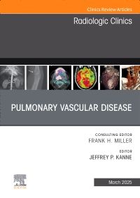 Pulmonary Vascular Disease, An Issue of Radiologic Clinics of North America