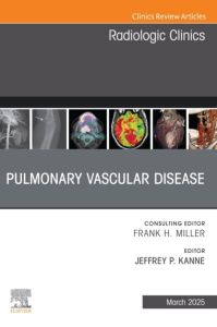 Pulmonary Vascular Disease, An Issue of Radiologic Clinics of North America