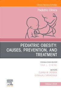 Obesity, An Issue of Pediatric Clinics of North America