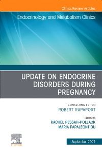 Update on Endocrine Disorders During Pregnancy, An Issue of Endocrinology and Metabolism Clinics of North America