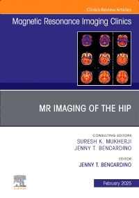 MR Imaging of the Hip, An Issue of Magnetic Resonance Imaging Clinics of North America