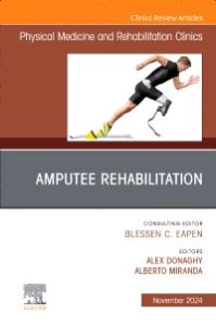 Amputee Rehabilitation, An Issue of Physical Medicine and Rehabilitation Clinics of North America