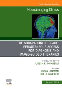 The Subarachnoid Space: Percutaneous Access for Diagnosis and Image-Guided therapies, An Issue of Neuroimaging Clinics of North America