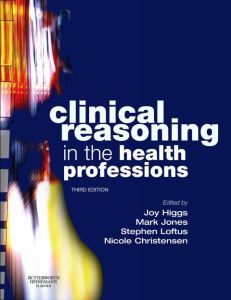 Clinical Reasoning in the Health Professions E-Book