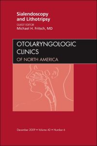 Sialendoscopy and Lithotripsy, An Issue of Otolaryngologic Clinics